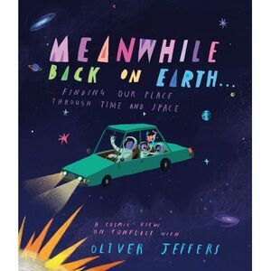 Meanwhile Back on Earth . . .: Finding Our Place Through Time and Space -- Olive